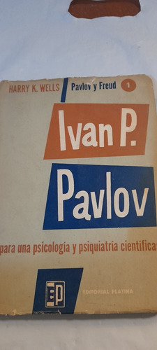 Iván Pavlov Una Psicología Y Psiquiatría Científica De Wells