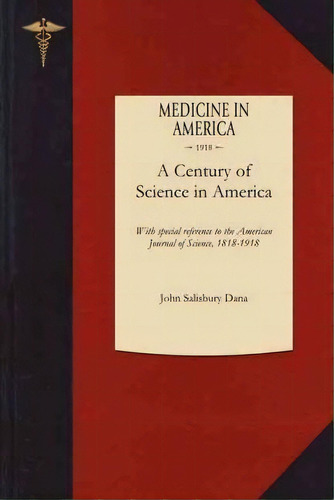 Century Of Science In America, De Salisbury Dana John Salisbury Dana. Editorial Applewood Books, Tapa Blanda En Inglés