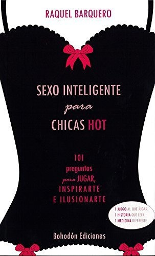 Sexo inteligente para chicas hot, de Raquel Barquero esa. Editorial Bohodon Ediciones S L, tapa blanda en español, 2017