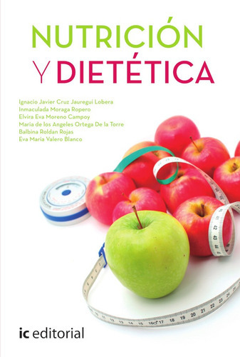 Nutrición Y Dietética, De Inmaculada Moraga Ropero Y Otros. Ic Editorial, Tapa Blanda, Edición 1 En Español, 2015