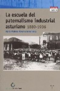 La Escuela Del Paternalismo Industrial Asturiano (1880-1936)