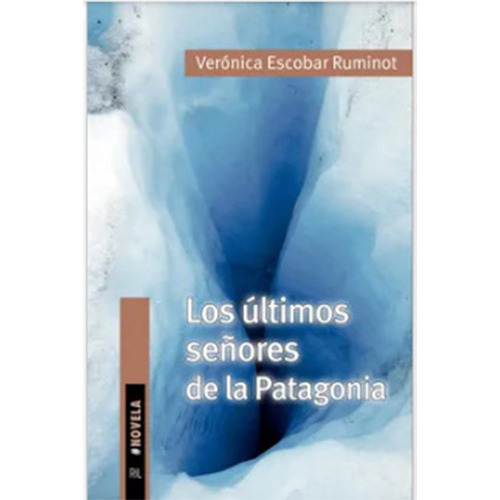 Los Ultimos Señores De La Patagonia