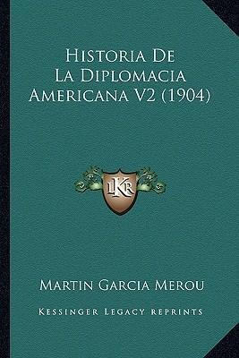 Historia De La Diplomacia Americana V2 (1904) - Martin Ga...