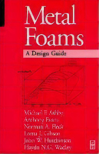 Metal Foams: A Design Guide, De Michael F. Ashby. Editorial Elsevier Science & Technology, Tapa Dura En Inglés