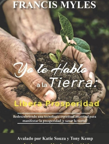 Libro: Yo Hablo A La Tierra: Libera La Prosperidad: Una Para