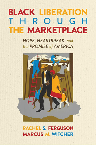 Libro: Black Liberation Through The Marketplace: Hope, Heart