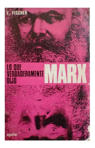 Lo Que Verdaderamente Dijo Marx, Ernst Fischer