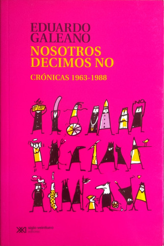 Nosotros Decimos No / Eduardo Galeano / Siglo Xxi Editores 