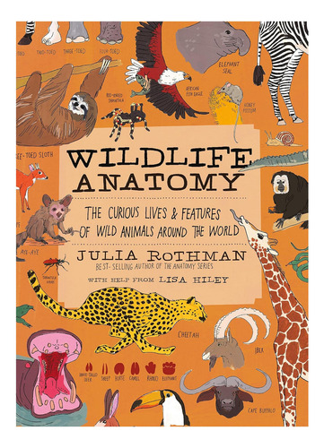 Libro: Anatomía De La Vida Silvestre: Las Curiosas Vidas Y C