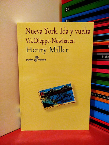 Nueva York. Ida Y Vuelta Vía Dieppe Newhaven - Henry Miller