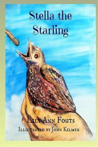 Stella The Starling, De Lily Ann Fouts. Editorial Createspace Independent Publishing Platform, Tapa Blanda En Inglés