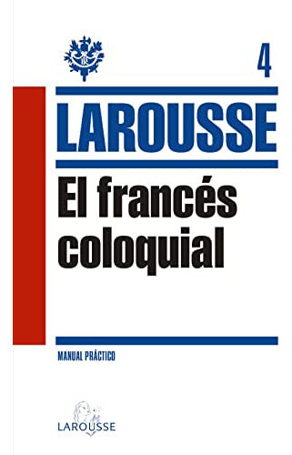 Libro El Francés Coloquial Larousse 4 De Larousse Ed: 1