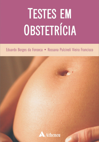 Testes em obstetrícia, de Fonseca, Eduardo Borges da. Editorial Editora Atheneu Ltda, capa mole em português, 2008