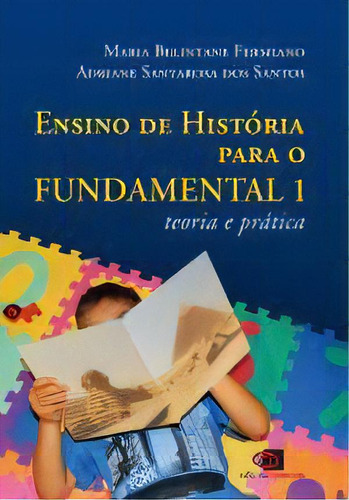 Ensino De História Para O Fundamental 1: Teoria E Prática, De Santos, Adriane Santarosa Dos. Editora Contexto Universitario, Capa Mole Em Português