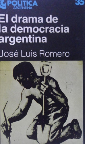 El Drama De La Democracia Argentina Jose Luis Romero