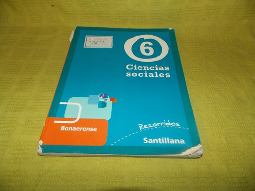 Ciencias Sociales 6 Bonaerense / Recorridos Santillana