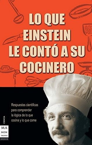 Lo Que Einstein Le Contó A Su Cocinero: Respuestas Científic