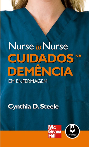 Cuidados na Demência em Enfermagem, de Steele, Cynthia D.. Série Nurse to nurse Amgh Editora Ltda., capa mole em português, 2011