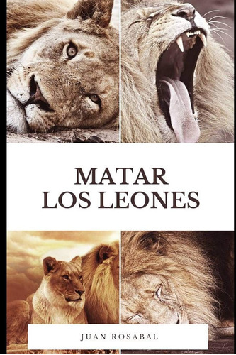 Libro: Matar Los Leones (cuentos Para Adultos) (spanish