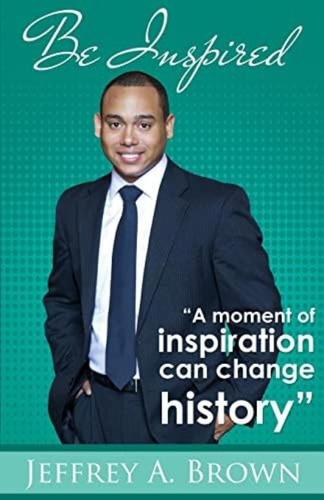 Be Inspired, De Brown, Jeffrey A.. Editorial Createspace Independent Publishing Platform, Tapa Blanda En Inglés