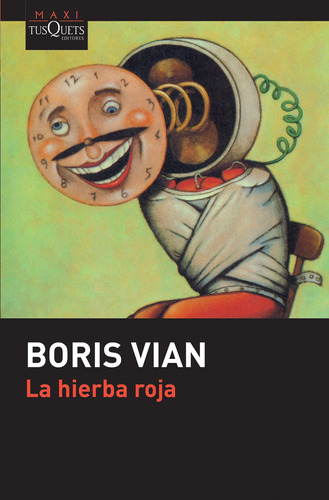 La hierba roja, de Vian, Boris. Serie Maxi Editorial Tusquets México, tapa blanda en español, 2016