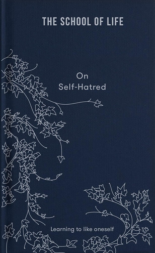 Libro: The School Of Life: On Self-hatred: Learning To Like
