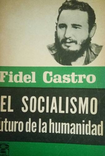 Fidel Castro - El Socialismo, Futuro De La Humanidad