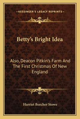 Libro Betty's Bright Idea: Also, Deacon Pitkin's Farm And...