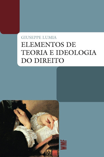Elementos de teoria e ideologia do Direito, de Lumia, Giuseppe. Editora Wmf Martins Fontes Ltda, capa mole em português, 2020
