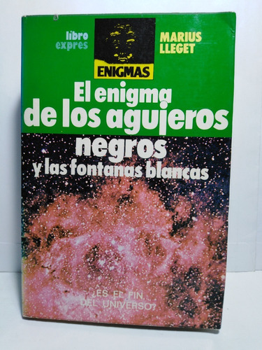 Enigma De Los Agujeros Negros Y Las Fontanas Blancas Lleget