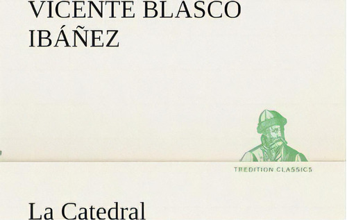 La Catedral, De Vicente Blasco Ibanez. Editorial Tredition Classics, Tapa Blanda En Español