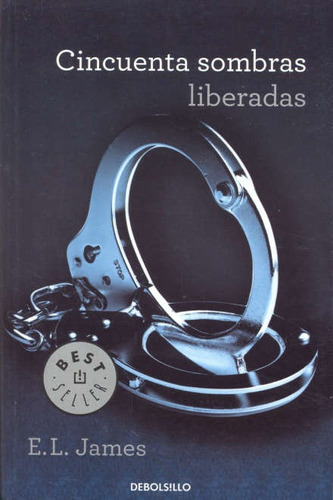 Cincuenta Sombras Liberadas Iii, De E.l. James. Editorial Debolsillo En Español