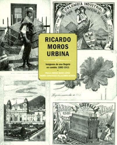 Libro Ricardo Moros Urbina. Imágenes De Una Bogotá En Cambi