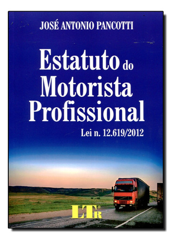 Estatuto Do Motorista Profissional, De José  Antonio Pancotti. Editora Ltr, Capa Dura Em Português