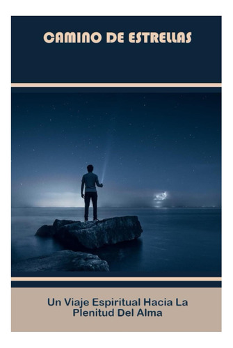 Libro: Camino De Estrellas: Un Viaje Espiritual Hacia La Ple