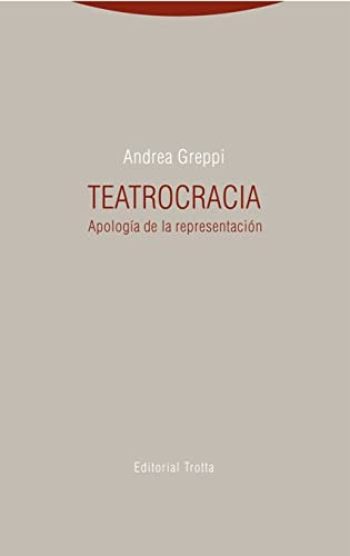 Teatrocracia: Apologia De La Representacion -estructuras Y P