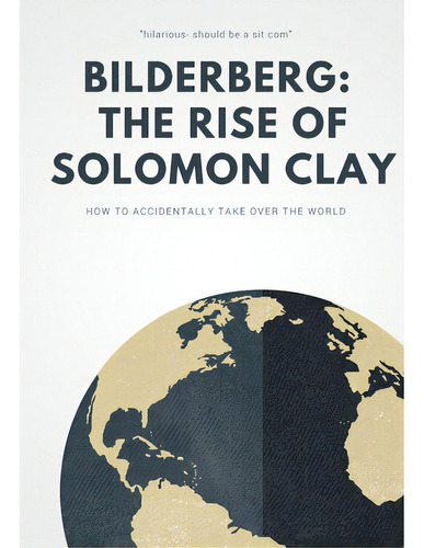 Bilderberg: The Rise Of Solomon Clay, De Goodwill, Peter. Editorial Lulu Pr, Tapa Blanda En Inglés