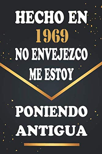 Hecho En 1969 No Envejezco Me Estoy Poniendo Antigua: Libro
