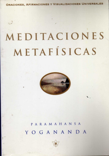 Meditaciones Metafísicas. Paramahansa Yogananda