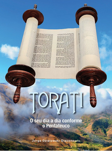 Torati - O Seu Dia A Dia Conforme O Pentateuco, De Jorge Dzialowski Diaconescu., Vol. N/a. Editora Maayanot, Capa Mole Em Português, 2021