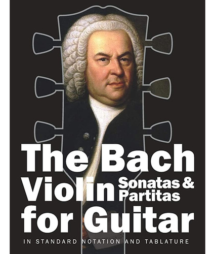 Las Sonatas Para Violín Y Partitas De Bach Para Guitarra: En