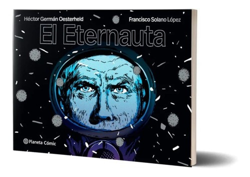 Eternauta, El, De Germán Oesterheld, Héctor / Solano López, Francisco (il.). Editorial Planeta Cómic,  En Español, 2023