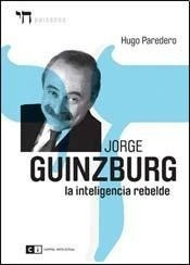 Jorge Guinzburg La Inteligencia Rebelde - Hugo Paredero