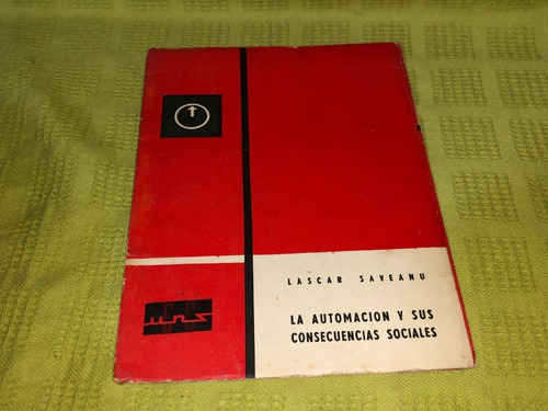 La Automación Y Sus Consecuencias Sociales - Lascar Saveanu