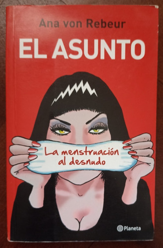 El Asunto: La Menstruación Al Desnudo / Ana Von Rebeur