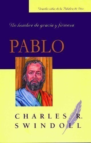 Libro : Pablo Un Hombre De Gracia Y Firmeza (grandes Vidas.