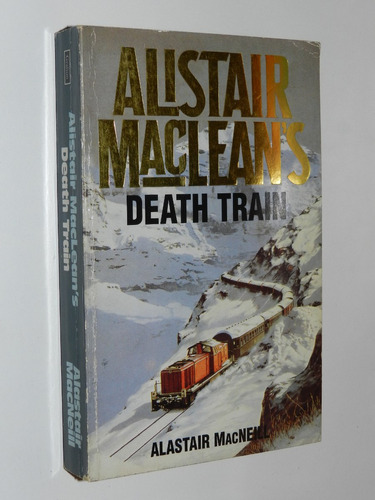 Alistair Maclean' S Death Train - Alastair Macneill