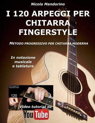 I 120 Arpeggi Per Chitarra Fingerstyle : Metodo Facile E ...