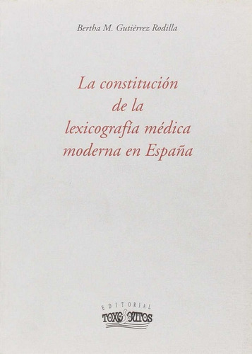 Constitucion De La Lexicografia Medica Moderna,la - Gutie...