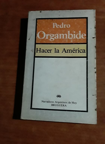 Hacer La America - Pedro Orgambide - Bruguera